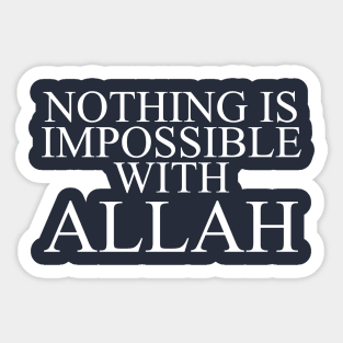 Nothing is impossible with Allah Sticker